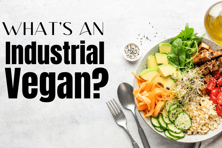 what is an industrial vegan
